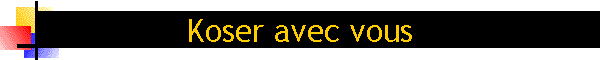 Koser avec vous